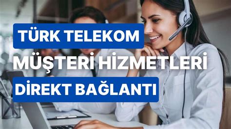 Türk Telekom İletişim Numarası: Müşteri Hizmetleri Destek Hattı